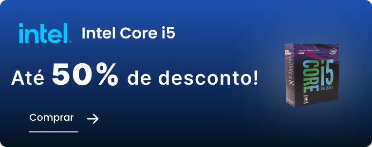 Processador Intel I5 até 50% de DESCONTO!